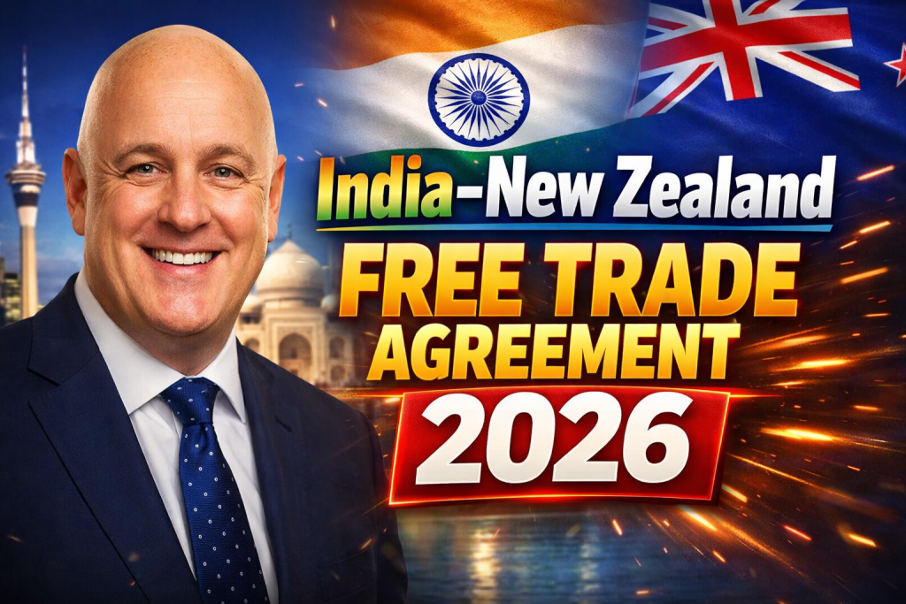 India–New Zealand Free Trade Agreement 2026 Key Benefits, Duty-Free Market Access & Agriculture Impact